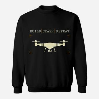 Drone Pilot - Build Crash Repeat - Drone Racing Gift Sweatshirt | Crazezy