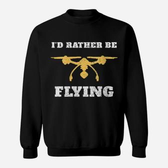 Drone Pilot Vintage I'd Rather Be Flying Distressed Sweatshirt - Monsterry