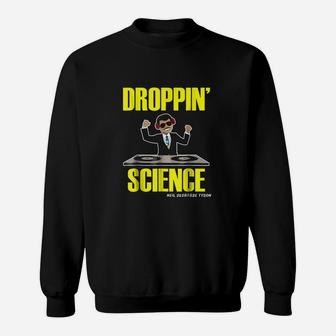 Droppin Science Sweatshirt | Crazezy AU