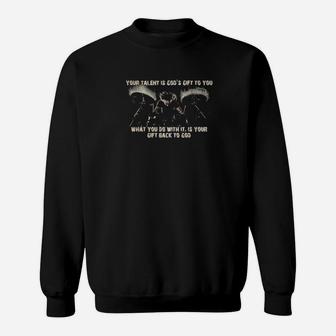 Drummer Your Talent Is Gods Gift To You What You Do With It Is Your Gift Back To God Sweatshirt - Monsterry CA