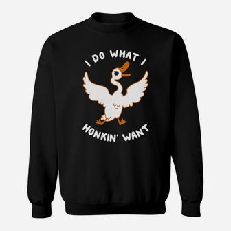 Duck I Do What I Honkin' Want Sweatshirt - Monsterry CA