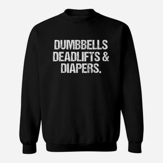 Dumbbells Deadlifts & Diapers Gym Workout Sweatshirt | Crazezy