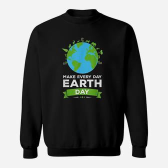 Earth Day Environment Make Every Day Earth Day Sweatshirt | Crazezy