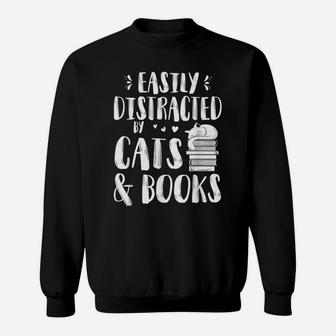 Easily Distracted By Cats And Books Gift For Cat Lovers Sweatshirt | Crazezy UK