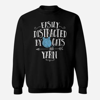 Easily Distracted By Cats And Yarn Knitting Yarn Crochet Sweatshirt | Crazezy CA