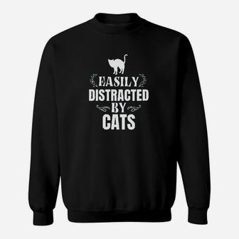 Easily Distracted By Cats Sweatshirt | Crazezy CA