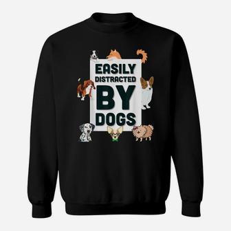 Easily Distracted By Dogs Cute Graphic Dog Tee Shirt Sweatshirt | Crazezy DE