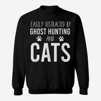 Easily Distracted By Ghost Hunting And Cats | Paranormal Sweatshirt | Crazezy UK