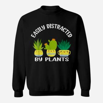 Easily Distracted By Plants Garden Lover Mom Funny Gardening Sweatshirt | Crazezy DE