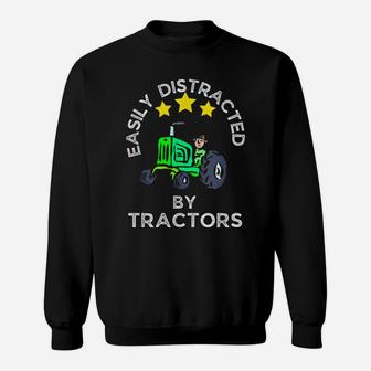 Easily Distracted By Tractors Funny Farming Quote Sweatshirt | Crazezy