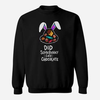 Easter Day Gift Men Women Kids Did Somebunny Say Chocolate Sweatshirt | Crazezy CA