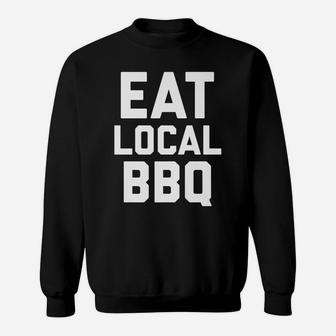 Eat Local Bbq Pit Master Chief Grill Smoked Ribs Shirt Sweatshirt | Crazezy AU