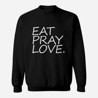 Eat Pray Love Sweatshirt | Crazezy DE