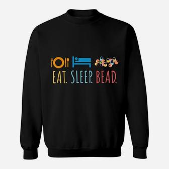 Eat Sleep Bead Beadery Custom Jewelry Maker Beading Gift Sweatshirt | Crazezy AU