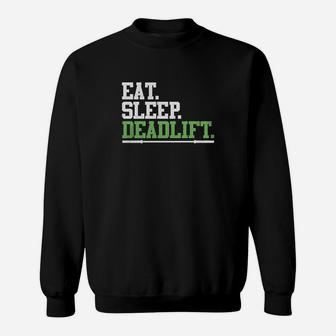 Eat Sleep Deadlift Funny Workout Gym Sweatshirt | Crazezy