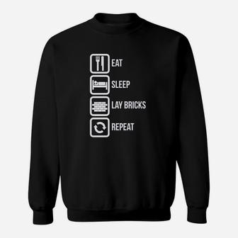 Eat Sleep Lay Bricks Repeat Funny Sweatshirt | Crazezy