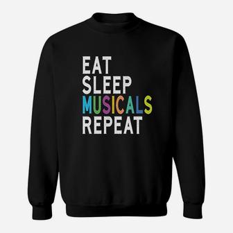 Eat Sleep Musicals Repeat Broadway Acting Gifts Thespian Sweatshirt | Crazezy UK