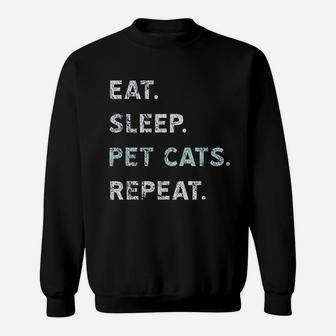 Eat Sleep Pet Cats Repeat Sweatshirt | Crazezy