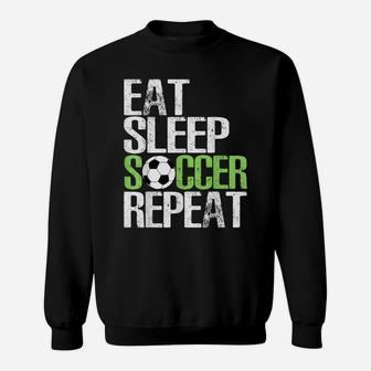 Eat Sleep Soccer Repeat Shirt Cool Sport Player Gift Tshirt Sweatshirt | Crazezy