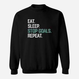 Eat Sleep Stop Goals Repeat Goalie Soccer Hockey Sweatshirt | Crazezy AU