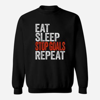 Eat Sleep Stop Goals Repeat Goalkeeper Gift Sweatshirt | Crazezy AU