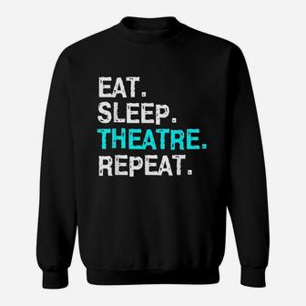 Eat Sleep Theatre Musical For Women Men Mom Sweatshirt | Crazezy AU