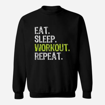 Eat Sleep Workout Repeat Funny Work Out Gym Gift Sweatshirt | Crazezy