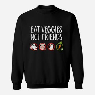 Eat Veggies Not Friends Vegan Quote Sweatshirt | Crazezy
