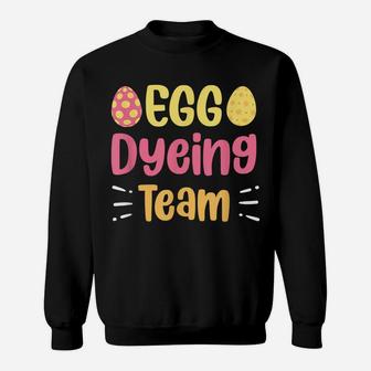 Egg Dyeing Team Cute Egg Coloring Easter Day Sweatshirt | Crazezy CA