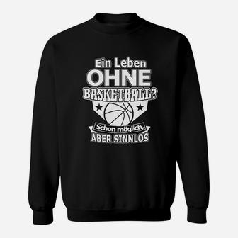 Ein Leben Ohne Basketball Sweatshirt - Seseable