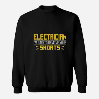 Electrician I Am Paid To Remove Your Shorts Sweatshirt | Crazezy DE