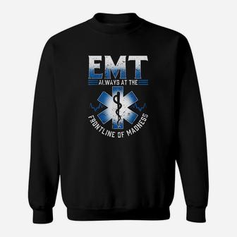 Emt Gift Always At The Frontline Of Madness Sweatshirt | Crazezy DE