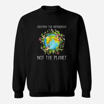 Environmental Feminist Destroy Patriarchy Not The Planet Sweatshirt | Crazezy CA