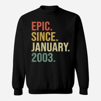 Epic Since January 2003, 17 Years Old, 17Th Birthday Gift Sweatshirt | Crazezy