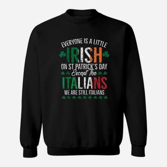 Everyone Is A Little Irish Except Italian Patricks Day Italy Sweatshirt - Thegiftio UK
