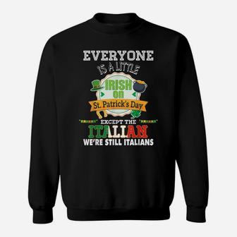 Everyone Is A Little Irish On St Patrick Day Except Italian Sweatshirt | Crazezy AU