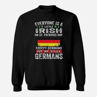 Everyone Is A Little Irish On St Patricks Day Except The Germans Were Still Germans Sweatshirt - Monsterry UK