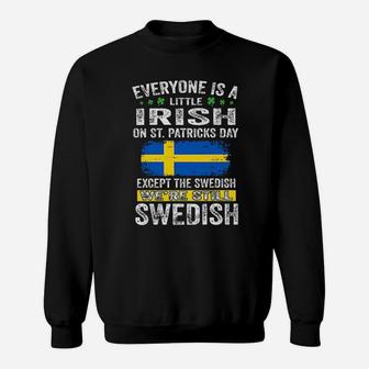 Everyone Is A Little Irish On St Patricks Day Except The Swedish We're Still Swedish Sweatshirt - Monsterry UK