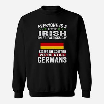 Everyone Is A Little Irish On St Patricks Day We Are Still Germans Sweatshirt - Monsterry
