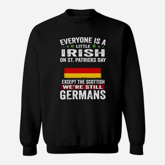 Everyone Is A Little Irish On St Patrick's Day We're Still Germans Sweatshirt - Monsterry