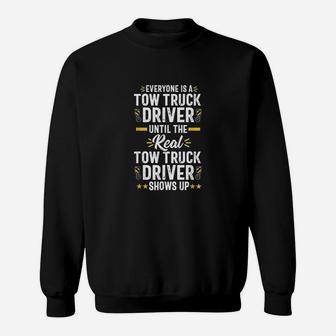 Everyone Is A Tow Truck Driver Operator Funny Gift Men Sweatshirt | Crazezy