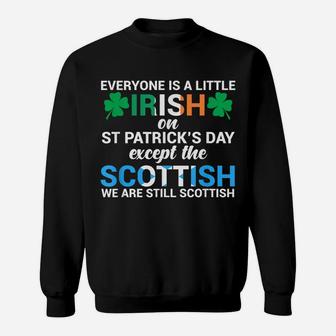 Everyone Is Irish Except Scottish On St Patrick's Day Shirt Sweatshirt | Crazezy