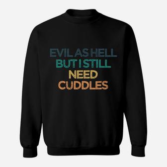 Evil As Hell But I Still Need Cuddles Funny Cute Christmas G Sweatshirt | Crazezy