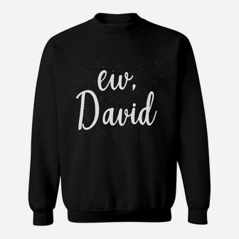 Ew David Funny Letters Sweatshirt | Crazezy