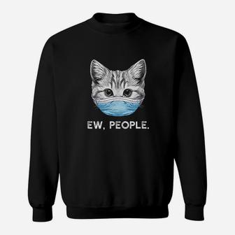 Ew People Cat Wearing Surgical Face Cat Lover Gift Sweatshirt | Crazezy