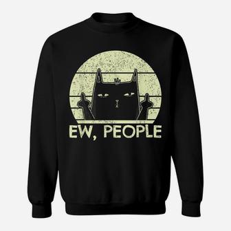 Ew People | Black Cat In Bad Mood Vintage Annoyed Cat Lover Sweatshirt | Crazezy
