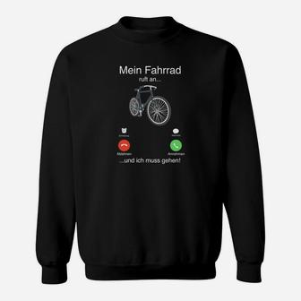 Fahrrad Humor Sweatshirt Mein Fahrrad ruft an...und ich muss gehen! - Seseable