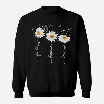Faith Hope Love Minimalistic Daisies Flower Sweatshirt | Crazezy UK