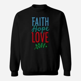 Faith Hope Love Valentines Day Valentine Gifts Sweatshirt - Seseable