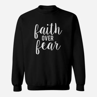 Faith Over Fear Sweatshirt | Crazezy UK